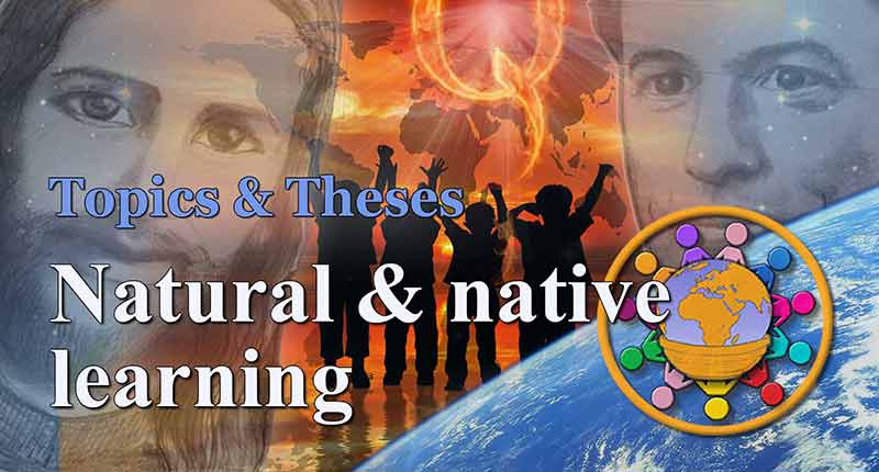 Topics & Theses - Natural & native learning